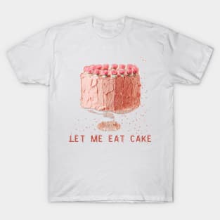 Let me eat cake T-Shirt